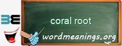 WordMeaning blackboard for coral root